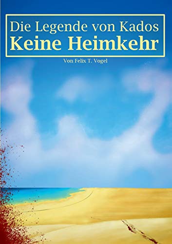 Stock image for Die Legende von Kados: Keine Heimkehr (German Edition) for sale by Lucky's Textbooks