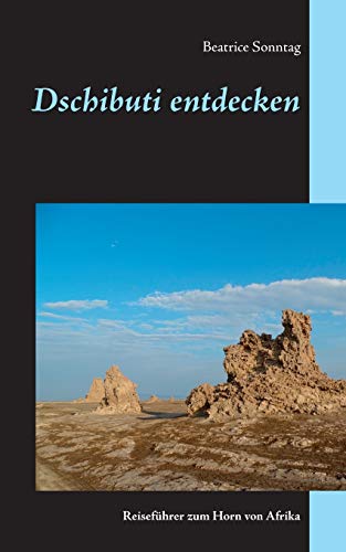 9783750412965: Dschibuti entdecken: Reisefhrer zum Horn von Afrika (German Edition)