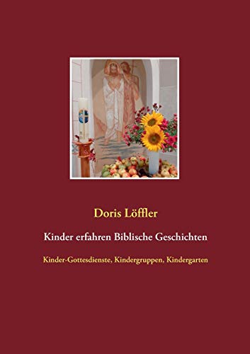 Stock image for Kinder erfahren Biblische Geschichten: Kinder-Gottesdienste, Kindergruppen, Kindergarten (German Edition) for sale by Lucky's Textbooks