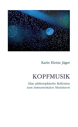 Stock image for Kopfmusik: Eine philosophische Reflexion zum instrumentalen Musizieren for sale by medimops