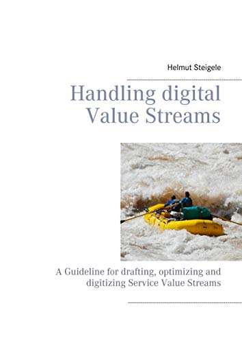 9783750416154: Handling digital Value Streams: A Guideline for drafting, optimizing and digitizing Service Value Streams