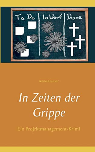 Stock image for In Zeiten der Grippe: Ein Projektmanagement-Krimi (German Edition) for sale by Lucky's Textbooks