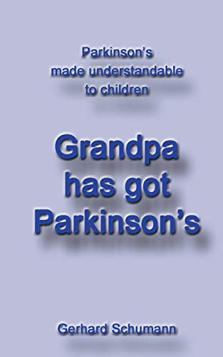 Stock image for Grandpa has got Parkinsons: Parkinsons made understandable to children for sale by Big River Books