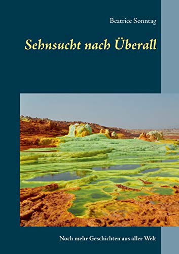 Stock image for Sehnsucht nach berall: Noch mehr Geschichten aus aller Welt (German Edition) for sale by Lucky's Textbooks