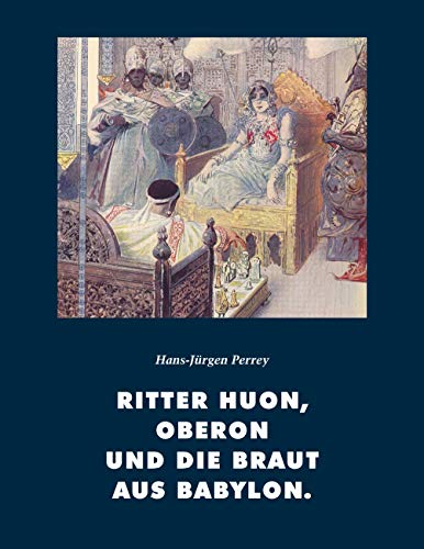 Beispielbild fr Ritter Huon, Oberon und die Braut aus Babylon zum Verkauf von medimops
