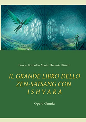 Stock image for IL GRANDE LIBRO DELLO ZEN-SATSANG con I S H V A R A: Opera Omnia (Italian Edition) for sale by Lucky's Textbooks