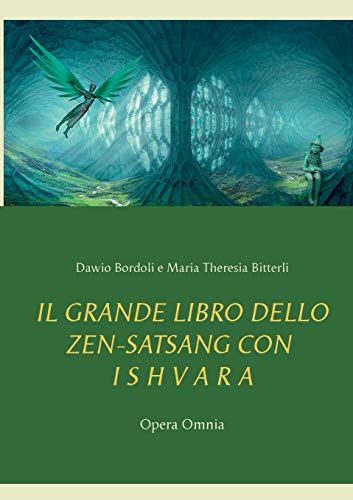 9783750421141: IL GRANDE LIBRO DELLO ZEN-SATSANG con I S H V A R A: Opera Omnia (Italian Edition)