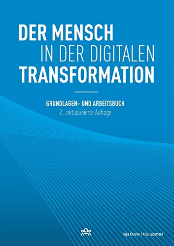 Stock image for Der Mensch in der digitalen Transformation: Grundlagen- und Arbeitsbuch, 2. aktualisierte Auflage (German Edition) for sale by Book Deals