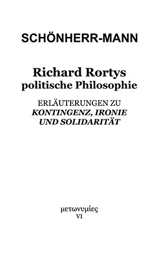 Beispielbild fr Richard Rortys politische Philosophie: Erluterungen zu 'Kontingenz, Ironie und Solidaritt' zum Verkauf von medimops