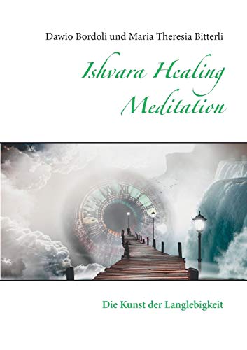 Stock image for Ishvara Healing Meditation: Die Kunst der Langlebigkeit (German Edition) for sale by Lucky's Textbooks