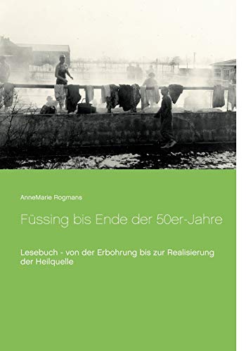 9783750425606: Fssing bis Ende der 50er-Jahre: Lesebuch - von der Erbohrung bis zur Realisierung der Heilquelle (German Edition)