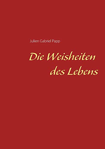 Beispielbild fr Die Weisheiten des Lebens (German Edition) zum Verkauf von Lucky's Textbooks