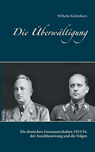 Stock image for Die berwltigung: Die deutschen Genossenschaften 1933/34, der Anschlusszwang und die Folgen for sale by medimops