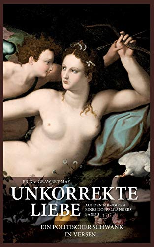 Stock image for Unkorrekte Liebe: Ein politischer Schwank in Versen for sale by medimops