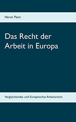 9783750430976: Das Recht der Arbeit in Europa: Vergleichendes und Europisches Arbeitsrecht