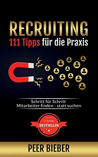 Stock image for Recruiting: 111 Tipps fr die Praxis: Schritt fr Schritt Mitarbeiter finden statt suchen (2. Auflage) for sale by GF Books, Inc.