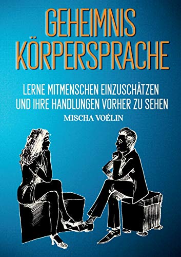 Stock image for Geheimnis Krpersprache: Lerne Mitmenschen einzuschtzen und ihre Handlungen vorherzusehen (German Edition) for sale by Lucky's Textbooks