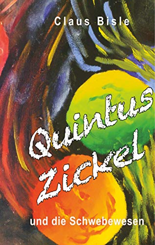 9783750437999: Quintus Zickel und die Schwebewesen