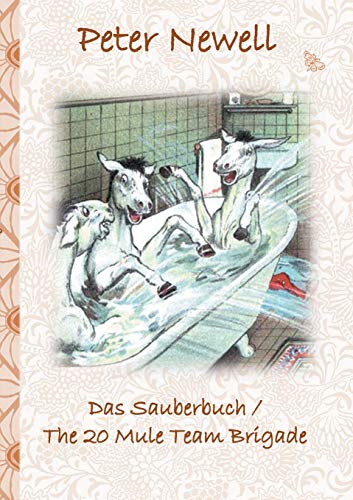 Stock image for Das Sauberbuch / The 20 Mule Team Brigade: Kinderbuch, englisch und deutsch, farbig illustriert, Geschenk, Geburtstag, Weihnachten, Ostern, Bilderbuch, Schule (German Edition) for sale by Lucky's Textbooks