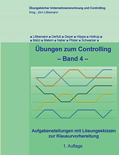 Imagen de archivo de bungen zum Controlling - Band 4: Aufgabenstellungen mit Lsungsskizzen zur Klausurvorbereitung (German Edition) a la venta por GF Books, Inc.