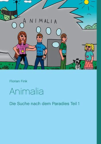 Stock image for Animalia: Die Suche nach dem Paradies Teil 1 for sale by WorldofBooks