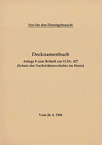 9783750451766: Decknamenbuch - Anlage 8 zum Beiheft zur H.Dv. 427 (Schutz des Nachrichtenverkehrs im Heere): Vom 26.4.1944 - Neuauflage 2020 (German Edition)