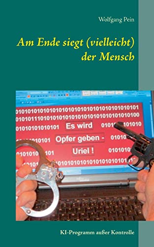 Stock image for Am Ende siegt (vielleicht) der Mensch: KI-Programm auer Kontrolle (German Edition) for sale by Lucky's Textbooks