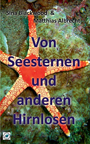Stock image for Von Seesternen und anderen Hirnlosen (German Edition) for sale by Lucky's Textbooks