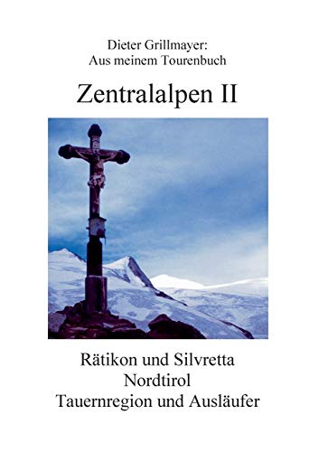 Stock image for Zentralalpen II: Aus meinem Tourenbuch (German Edition) for sale by Lucky's Textbooks