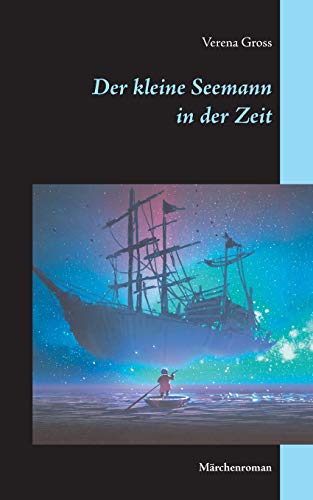 Imagen de archivo de Der kleine Seemann in der Zeit: Mrchenroman (German Edition) a la venta por Lucky's Textbooks