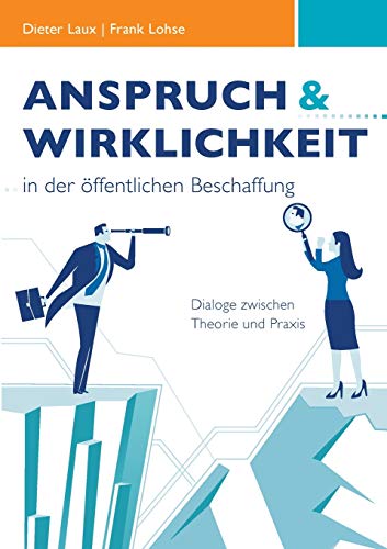 Stock image for Anspruch und Wirklichkeit in der ffentlichen Beschaffung: Dialoge zwischen Theorie und Praxis (German Edition) for sale by Lucky's Textbooks