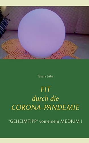 Stock image for Fit durch die Corona-Pandemie: "Geheimtipp" von einem Medium! (German Edition) for sale by Lucky's Textbooks