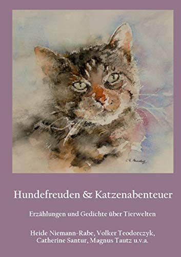 Imagen de archivo de Hundefreuden & Katzenabenteuer: Erzhlungen und Gedichte ber Tierwelten (German Edition) a la venta por Lucky's Textbooks