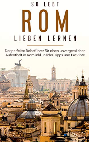 Beispielbild fr So lebt Rom: Der perfekte Reisefhrer fr einen unvergesslichen Aufenthalt in Rom inkl. Insider-Tipps und Packliste zum Verkauf von Blackwell's