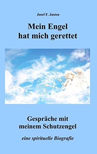 Mein Engel Hat Mich Gerettet Gesprache Mit Meinem Schutzengel German Edition By Justen Josef F 2020 Medimops
