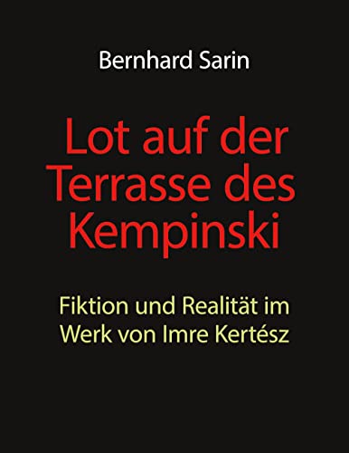 Lot auf der Terrasse des Kempinski Fiktion und Realität im Werk von Imre Kertész - Illustrierte Ausgabe - Sarin, Bernhard