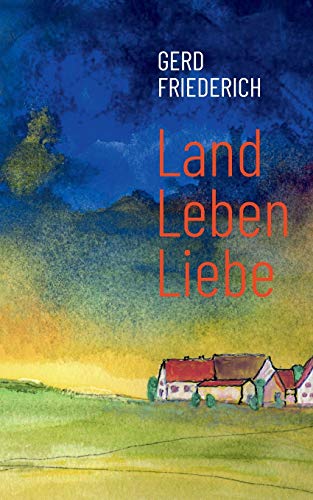 Stock image for LandLebenLiebe: Dorfgeschichten (German Edition) for sale by Lucky's Textbooks