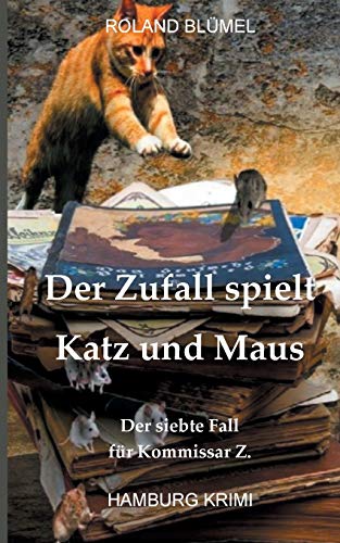 Stock image for Der Zufall spielt Katz und Maus: Der siebteFall fr Kommissar Z (Hamburg-Krimi Kommissar Z.) for sale by medimops