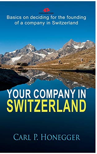 Imagen de archivo de Your company in Switzerland: Basics on deciding for the founding of a company in Switzerland. a la venta por Lucky's Textbooks
