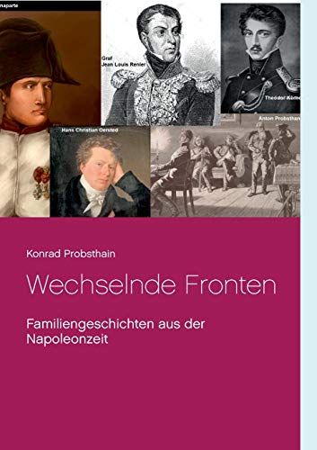 Stock image for Wechselnde Fronten Familiengeschichten aus der Napoleonzeit for sale by PBShop.store US