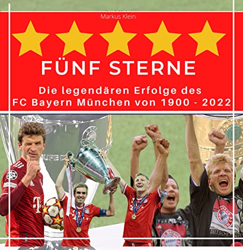 9783750524569: 5 Sterne FC Bayern: Die legendren Erfolge des FC Bayern Mnchen von 1900 - 2022