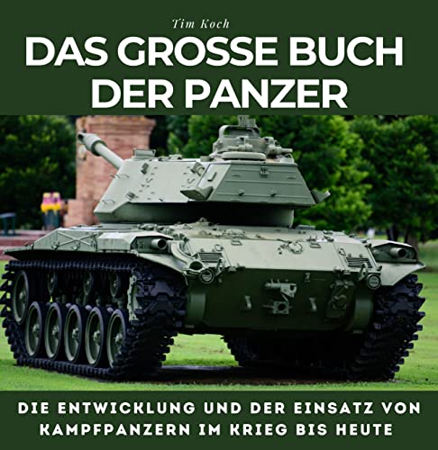 Stock image for Das grosse Buch der Panzer: Die Entwicklung und der Einsatz von Kampfpanzern im Krieg bis heute (German Edition) for sale by Book Deals