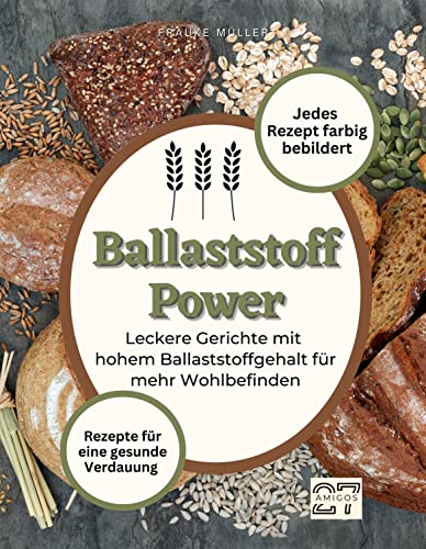 Stock image for Ballaststoff-Power: Rezepte fr eine gesunde Verdauung. Leckere Gerichte mit hohem Ballaststoffgehalt fr mehr Wohlbefinden. Mit . Rezept farbig bebildert (German Edition) for sale by GF Books, Inc.