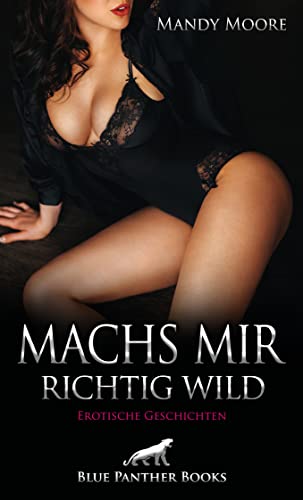 Stock image for Moore, M: Machs mir richtig wild | Erotische Geschichten for sale by Blackwell's