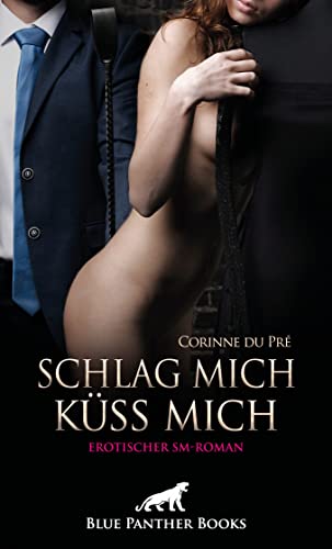 Stock image for Schlag mich - kss mich! Erotischer SM-Roman: Wird sie der Erziehung durch Corinne standhalten? for sale by medimops