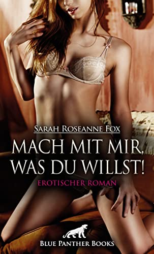 Stock image for Mach mit mir, was du willst! Erotische Geschichten for sale by GreatBookPrices