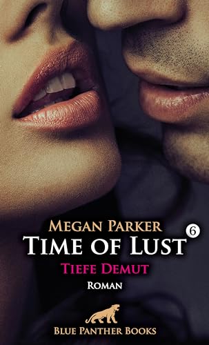 Beispielbild fr Time of Lust | Band 6 | Tiefe Demut | Roman: Er verlangt permanente Demut und absolute Unterwerfung . zum Verkauf von medimops