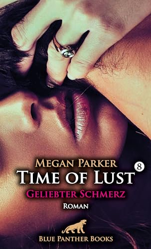 Beispielbild fr Time of Lust | Band 8 | Geliebter Schmerz | Roman: Sie vermisst seineunerbittliche Dominanz schmerzlich . zum Verkauf von medimops