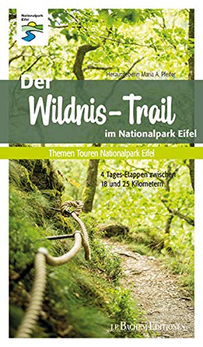 Der Wildnis-Trail im Nationalpark Eifel: 4 Tages-Etappen zwischen 18 und 25 Kilometern - Pfeifer, Maria A., Harzheim, Gabriele