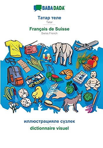 Stock image for BABADADA, Tatar (in cyrillic script) - Franais de Suisse, visual dictionary (in cyrillic script) - dictionnaire visuel: Tatar (in cyrillic script) - Swiss French, visual dictionary (Tatar Edition) for sale by Lucky's Textbooks